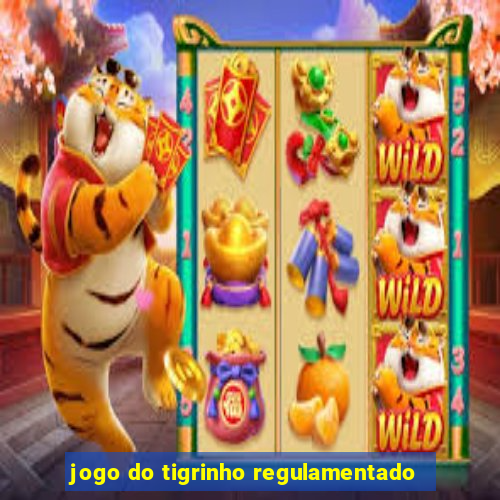 jogo do tigrinho regulamentado